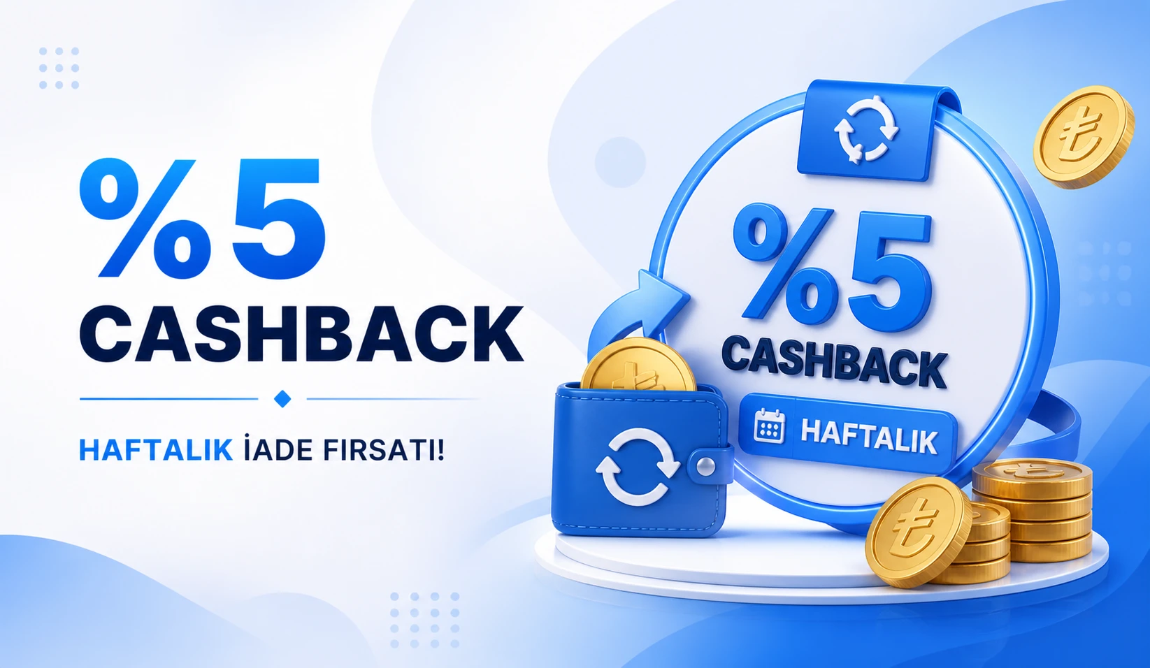 HAFTALIK %5 CASHBACK